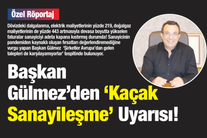 Başkan Gülmez’den ‘Kaçak Sanayileşme’ Uyarısı…!