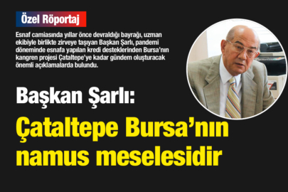 Başkan Şarlı;  ‘ÇATALTEPE BURSA’NIN NAMUS MESELESİDİR…!’