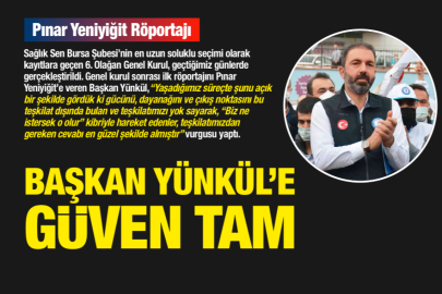 BAŞKAN YÜNKÜL’E GÜVEN TAM…!