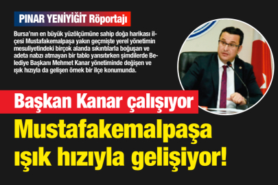 Mustafakemalpaşa ışık hızıyla gelişiyor…!