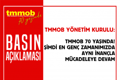 TMMOB 70 Yaşında! Şimdi En Genç Zamanımızda Aynı İnançla Mücadeleye Devam!